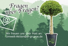 Fragen zur Aktion? Schreiben Sie uns eine Mail. Wir freuen uns über Post an: Umwelt-Aktion@zf-gruppe.de